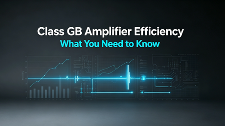 Class GB Amplifier Efficiency_ What You Need to Know_2509_1411.png
